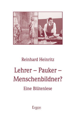 Lehrer – Pauker – Menschenbildner? von Heinritz,  Reinhard