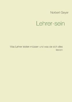 Lehrer-sein von Geyer,  Norbert