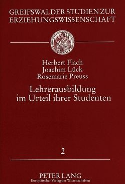 Lehrerausbildung im Urteil ihrer Studenten von Flach,  Herbert, Lück,  Joachim, Preuss,  Rosemarie