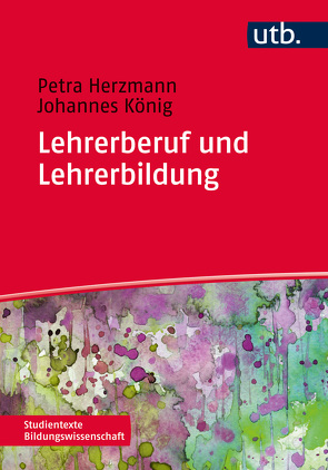 Lehrerberuf und Lehrerbildung von Herzmann,  Petra, Koenig,  Johannes