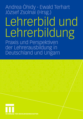 Lehrerbild und Lehrerbildung von Ohidy,  Andrea, Terhart,  Ewald, Zsolnai,  József