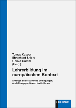 Lehrerbildung im europäischen Kontext von Grimm,  Gerald, Kasper,  Tomáš, Skiera,  Ehrenhard