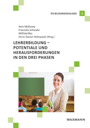 Lehrerbildung – Potentiale und Herausforderungen in den drei Phasen von Bos,  Wilfried, Daschner,  Peter, Holtappels,  Heinz Günter, Koenig,  Johannes, Kratzert,  Thomas, Matysiak,  Ulf, McElvany,  Nele, Missal,  Steffi, Schwabe,  Franziska, Voss,  Thamar, Wesche,  Jürgen