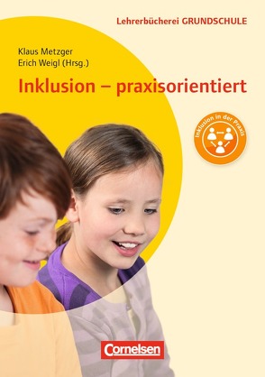 Lehrerbücherei Grundschule / Inklusion – praxisorientiert von Metzger,  Klaus Martin, Weigl,  Erich