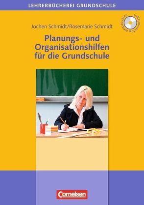 Lehrerbücherei Grundschule / Planungs- und Organisationshilfen für die Grundschule von Schmidt,  Jochen, Schmidt,  Rosemarie