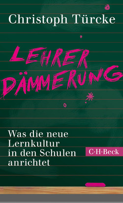 Lehrerdämmerung von Türcke,  Christoph