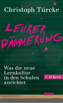 Lehrerdämmerung von Türcke,  Christoph