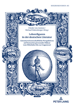 Lehrerfiguren in der deutschen Literatur von von Ammon,  Frieder, Waltenberger,  Michael