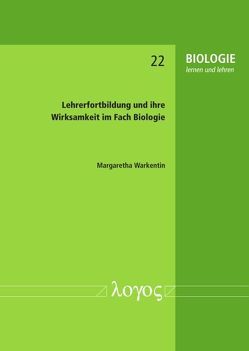 Lehrerfortbildung und ihre Wirksamkeit im Fach Biologie von Warkentin,  Margaretha