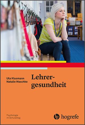Gesundheit und Wohlbefinden im Lehrerberuf von Klusmann,  Uta, Waschke,  Natalie