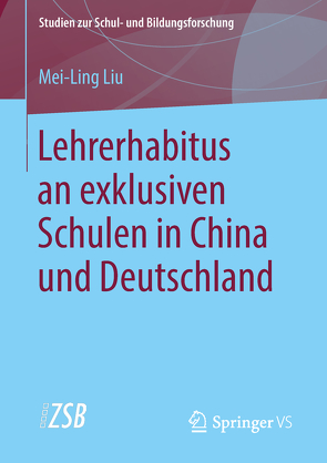 Lehrerhabitus an exklusiven Schulen in China und Deutschland von Liu,  Mei-Ling
