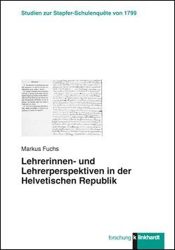 Lehrerinnen- und Lehrerperspektiven in der Helvetischen Republik von Fuchs,  Markus