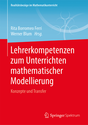 Lehrerkompetenzen zum Unterrichten mathematischer Modellierung von Blüm,  Werner, Borromeo Ferri,  Rita