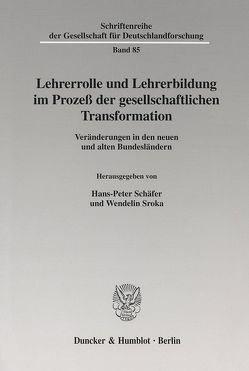 Lehrerrolle und Lehrerbildung im Prozeß der gesellschaftlichen Transformation. von Schäfer,  Hans-Peter, Sroka,  Wendelin