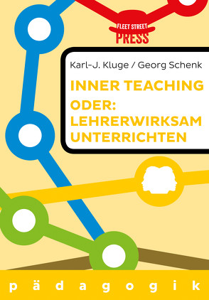 Lehrerwirksam unterrichten oder: Inner teaching von Kluge,  Karl-J., Schenk,  Georg