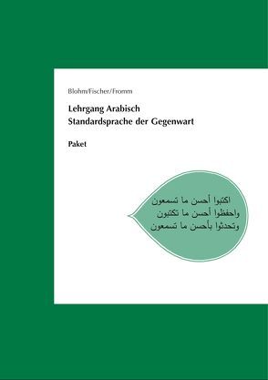 Lehrgang Arabisch. Standardsprache der Gegenwart von Blohm,  Dieter, Fischer (†),  Wolfdietrich, Fromm,  Wolf-Dietrich