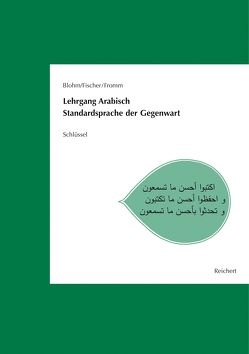 Lehrgang Arabisch. Standardsprache der Gegenwart von Blohm,  Dieter, Fischer (†),  Wolfdietrich, Fromm,  Wolf-Dietrich