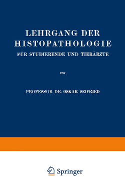 Lehrgang der Histopathologie für Studierende und Tierärzte von Seifried,  Oskar