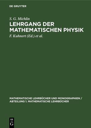 Lehrgang der Mathematischen Physik von Kuhnert,  F., Michlin,  S.G., Prössdorf,  S.
