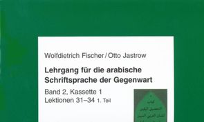 Lehrgang für die arabische Schriftsprache der Gegenwart. Band 2 von Fischer,  Wolfdietrich, Jastrow,  Otto