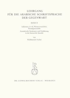 Lehrgang für die arabische Schriftsprache der Gegenwart. Band 2 von Fischer,  Wolfdietrich, Jastrow,  Otto