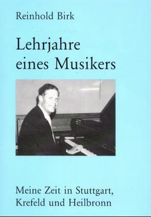 Lehrjahre eines Musikers von Birk,  Reinhold, Dohr,  Christoph