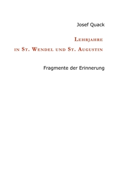 Lehrjahre in St. Wendel und St. Augustin von Quack,  Josef