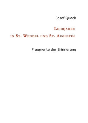 Lehrjahre in St. Wendel und St. Augustin von Quack,  Josef