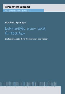 Lehrkräfte aus- und fortbilden von Sprenger,  Ekkehard