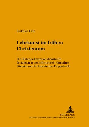 Lehrkunst im frühen Christentum von Orth,  Burkhard