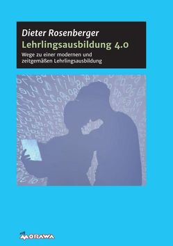 Lehrlingsausbildung 4.0 von Rosenberger,  Dieter