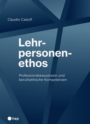 Lehrpersonenethos (E-Book) von Caduff,  Claudio