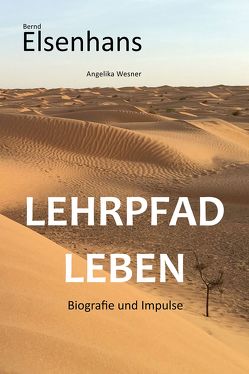 LEHRPFAD LEBEN von Elsenhans,  Bernd, Wesner,  Angelika