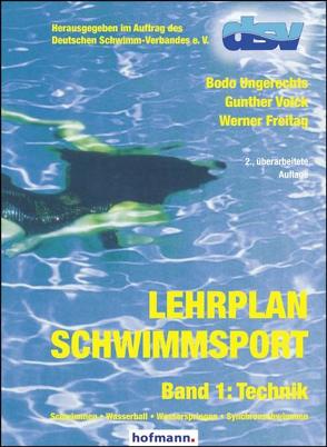 Lehrplan Schwimmsport – Band 1: Technik von Freitag,  Werner, Ungerechts,  Bodo, Volck,  Gunther