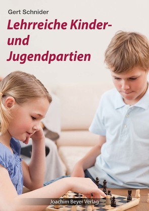 Lehrreiche Kinder- und Jugendpartien von Schnider,  Gert