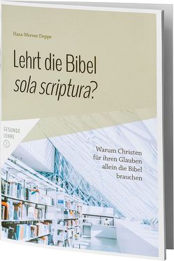 Lehrt die Bibel sola scriptura? von Deppe,  Hans-Werner
