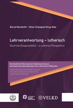 Lehrverantwortung – lutherisch / Doctrinal Responsibility – a Lutheran Perspective von Oberdorfer,  Bernd, Schuegraf,  Oliver