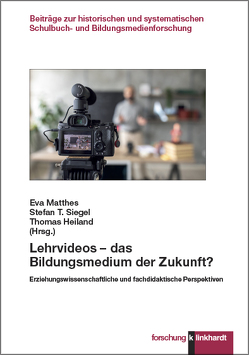 Lehrvideos – das Bildungsmedium der Zukunft? von Heiland,  Thomas, Matthes,  Eva, Siegel,  Stefan T.