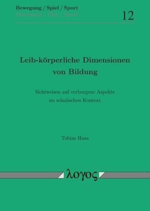 Leib-körperliche Dimensionen von Bildung von Haas,  Tobias