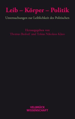 Leib – Körper – Politik von Bedorf,  Thomas, Klass,  Tobias Nikolaus