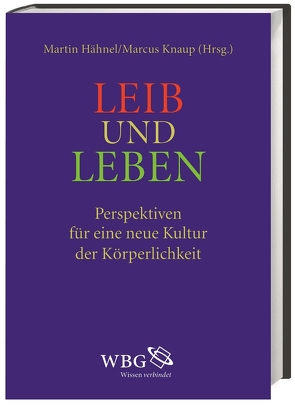 Leib und Leben von Alarcon,  Monica, Baratta,  Heidi, Fuchs,  Thomas, Fuelle,  Manuela, Gerl-Falkovitz,  H.-B., Hahn,  Achim, Hähnel,  Martin, Kather,  Regine, Knaup,  Marcus, Kohlhaas,  Roland, Pagel-Steidl,  Jutta, Rager,  Günter, Ratzinger,  Joseph, Scheller,  Jörg, Schockenhoff,  Eberhard, Seubert,  Harald, Spät,  Patrick, Striet,  Magnus, Weise,  Johannes