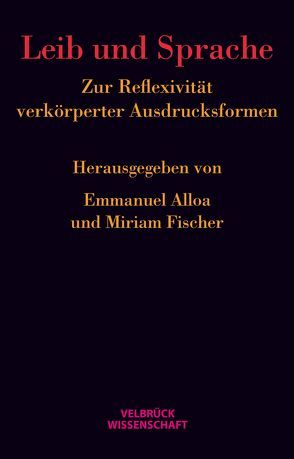 Leib und Sprache von Alloa,  Emmanuel, Fischer-Geboers,  Miriam
