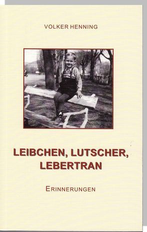 LEIBCHEN, LUTSCHER, LEBERTRAN von Henning,  Volker