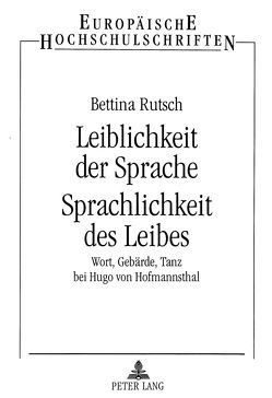 Leiblichkeit der Sprache- Sprachlichkeit des Leibes von Rutsch,  Bettina