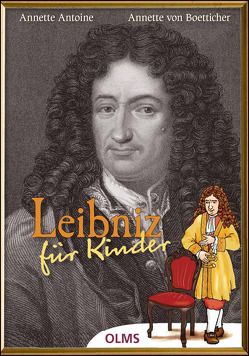 Leibniz für Kinder von Antoine,  Annette, Becker,  Beate, Boetticher,  Annette von