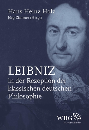 Leibniz in der Rezeption der klassischen deutschen Philosophie von Holz,  Hans Heinz, Zimmer,  Jörg