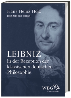 Leibniz in der Rezeption der klassischen deutschen Philosophie von Holz,  Hans Heinz, Zimmer,  Jörg