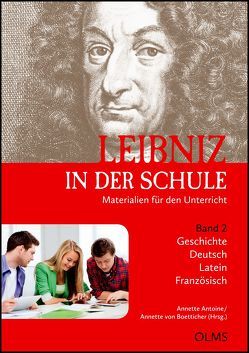 Leibniz in der Schule. Materialien für den Unterricht. Band 2: Geschichte / Deutsch / Latein / Französisch von Antoine,  Annette, Boetticher,  Annette von
