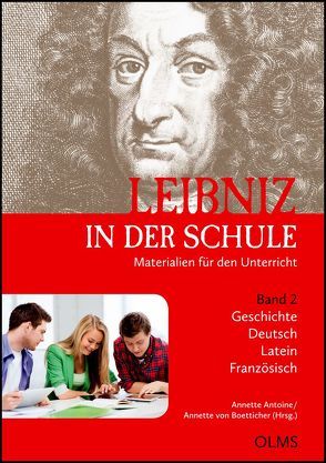 Leibniz in der Schule. Materialien für den Unterricht. Band 2: Geschichte / Deutsch / Latein / Französisch von Antoine,  Annette, Boetticher,  Annette von