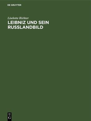 Leibniz und sein Russlandbild von Richter,  Liselotte